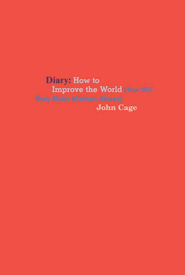 Cover art for John Cage How to Improve the World You Will Only Make Matters Worse