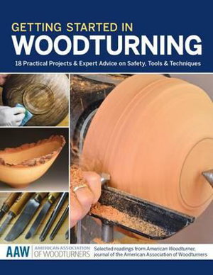 Cover art for Getting Started in Woodturning: 18 Practical Projects and Expert Advice on Safety, Tools and Techniques