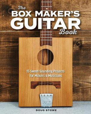 Cover art for Box Maker's Guitar Book: Sweet-Sounding Design & Build Projects for Makers & Musicians