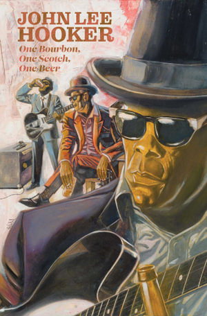 Cover art for One Bourbon, One Scotch, One Beer: Three Tales of John Lee Hooker
