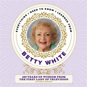 Cover art for Everything I Need to Know I Learned from Betty White