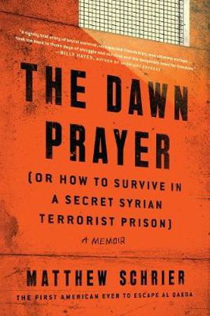 Cover art for The Dawn Prayer (Or How to Survive in a Secret Syrian Terrorist Prison)