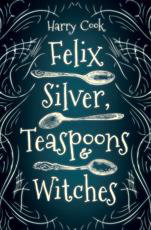 Cover art for Felix Silver, Teaspoons & Witches