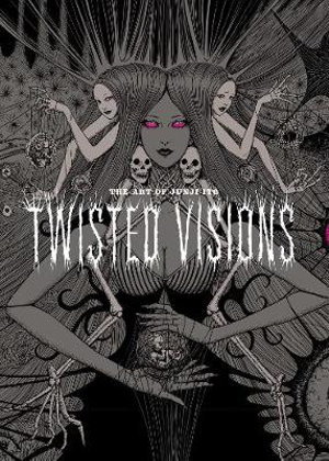 Cover art for The Art of Junji Ito: Twisted Visions