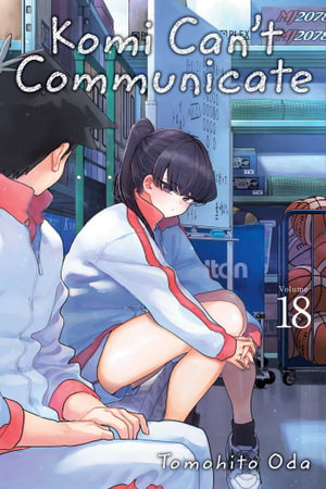 Cover art for Komi Can't Communicate, Vol. 18