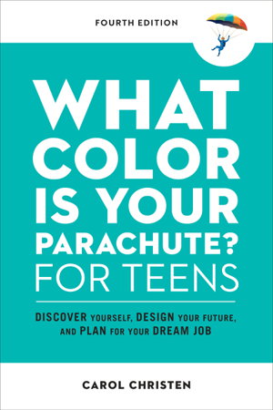 Cover art for What Color Is Your Parachute? for Teens, Fourth Edition