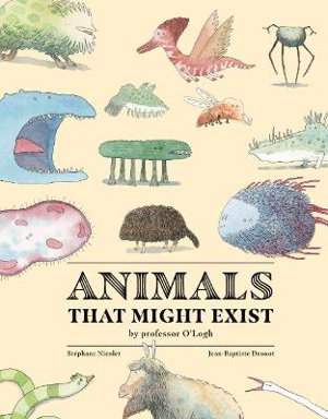 Cover art for Animals That Might Exist by Professor O'Logist