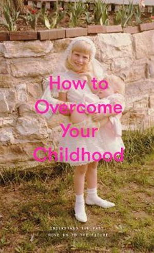 Cover art for How to Overcome Your Childhood