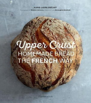 Cover art for Upper Crust: Homemade Bread the French Way
