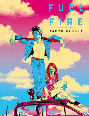 Cover art for Fuel to the Fire: The Art of Tomer Hanuka