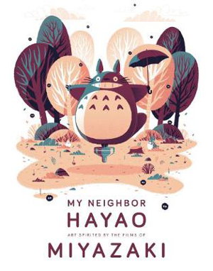 Cover art for My Neighbor Hayao: Art Inspired by the Films of Miyazaki