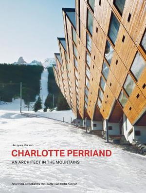 Cover art for Charlotte Perriand. An Architect in the Mountains.