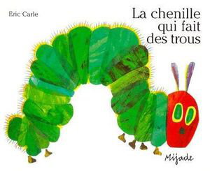 Cover art for La chenille qui fait des trous / Very Hungry Caterpillar