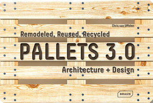Cover art for Pallets 3.0. Remodeled, Reused, Recycled Architecture + Design