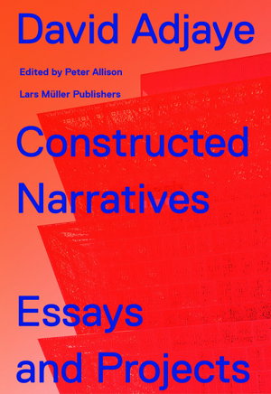 Cover art for David Adjaye Constructed Narratives. Essays and Projects