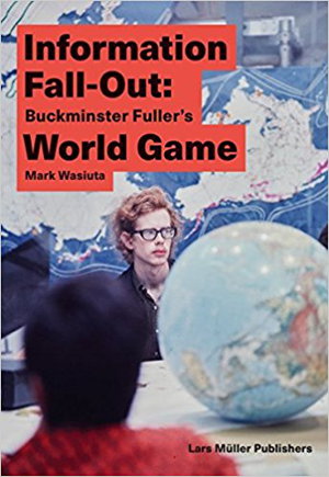 Cover art for Information Fall-Out: Buckminster Fuller's World Game