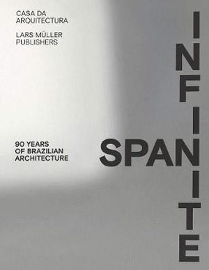 Cover art for Infinite Span: 90 Years of Brazilian Architecture
