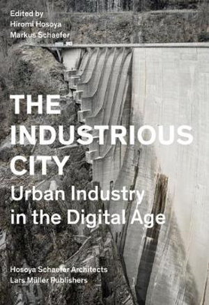 Cover art for Industrious City: Urban Industry in the Digital Age