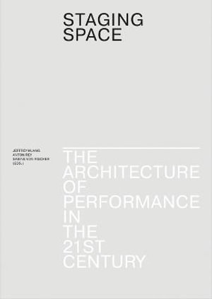 Cover art for Staging Space - The Architecture of Performance in the 21st Century
