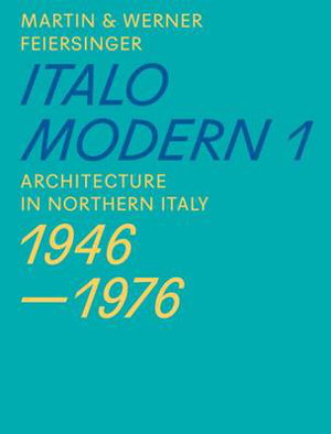 Cover art for Italomodern - Architecture in Northern Italy 1946-1976