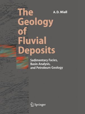Cover art for The Geology of Fluvial Deposits Sedimentary Facies Basin Analysis and Petroleum Geology