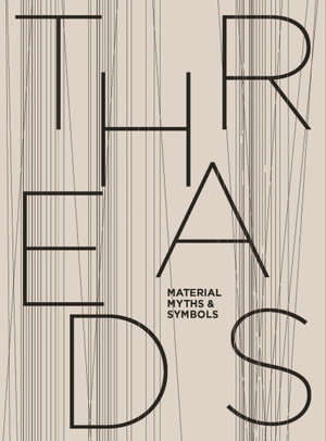 Cover art for Threads: Material, Myths & Symbols