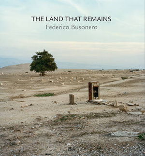 Cover art for The Land That Remains Photographs from Palestine