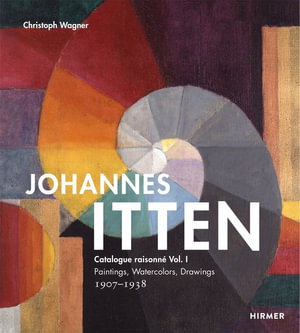 Cover art for Johannes Itten: Catalogue raisonne Vol. I.