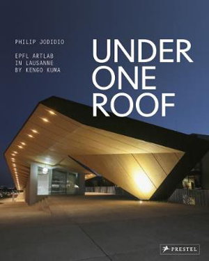 Cover art for Under One Roof: EPFL ArtLab in Lausanne by Kengo Kuma
