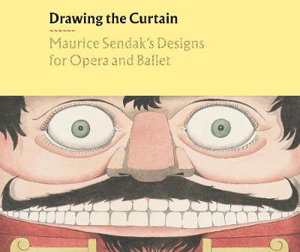 Cover art for Drawing the Curtain: Maurice Sendak's Designs for Opera and Ballet
