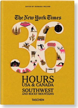 Cover art for The New York Times 36 Hours: USA & Canada. Southwest & Rocky Mountains