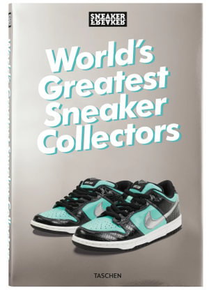 Cover art for Sneaker Freaker. World's Greatest Sneaker Collectors