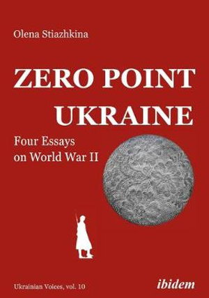 Cover art for Zero Point Ukraine - Four Essays on World War II