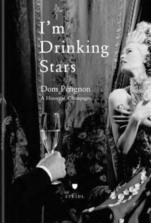 Cover art for I am Drinking Stars Dom Perignon History of a Champagne