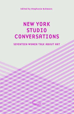 Cover art for New York Studio Conversations - Seventeen Women Talk About Art