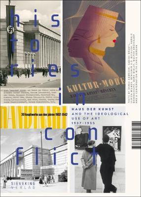 Cover art for Histories in Conflict: The Haus der Kunst and the Ideological Uses of Art, 1937-1955