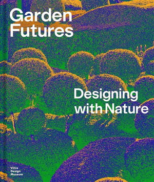 Cover art for Garden Futures: Designing with Nature