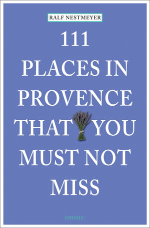 Cover art for 111 Places in Provence That You Shouldn't Miss