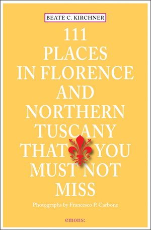Cover art for 111 Places in Florence and Northern Tuscany that You Must Not Miss
