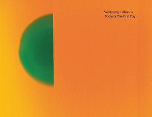 Cover art for Wolfgang Tillmans. Today Is The First Day