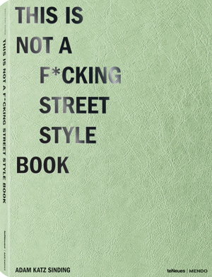 Cover art for This is not a f*cking street style book