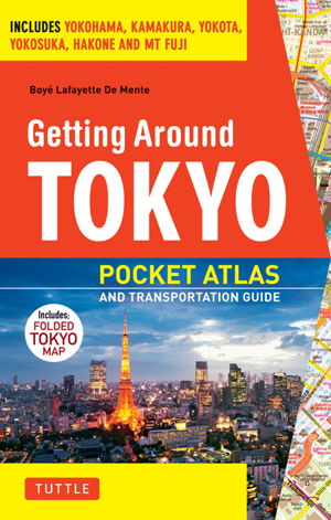 Cover art for Tokyo Pocket Atlas and Transportation Guide Including Yokohama Kawasaki Kamakura and Hakone