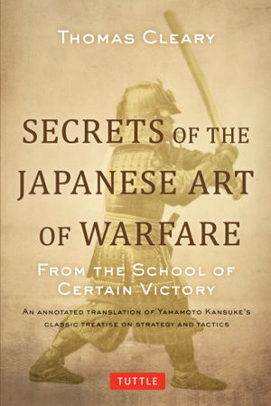 Cover art for Secrets of the Japanese Art of Warfare From the school of certain victory