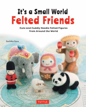 Cover art for It's a Small World Felted Friends