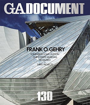 Cover art for GA Document 130 - Frank O. Gehry, Fondation Louis Vuitton. Ohr, O'Keefe Museums. Biomuseo