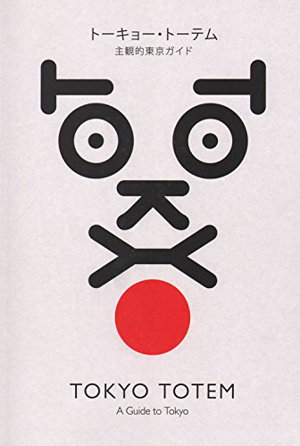 Cover art for Tokyo Totem - A Guide to Tokyo
