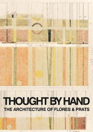 Cover art for Thought by Hand: The Architecture of Flores & Prats