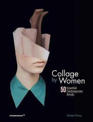 Cover art for Collage by Women: 50 Essential Contemporary Artists