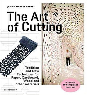 Cover art for Art of Cutting: Traditional and New Techniques for paper, Cardboard, Wood and Other Materials