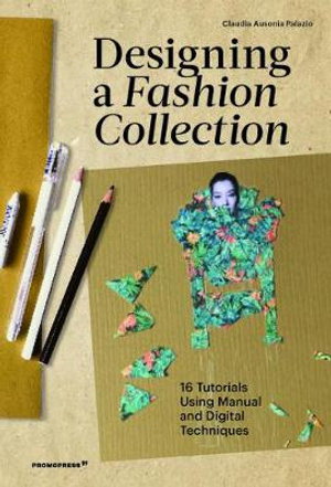 Cover art for Designing a Fashion Collection: 16 Tutorials Using Manual and Digital Techniques